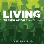Living Translation, Dr. Bruce A. Smith