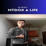Mtdox A Life, Mtdox