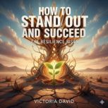 How to Stand Out and Succeed, Victoria David
