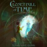 Closet Full of Time and Other Dark Ta..., Susan Kaye Quinn