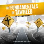 The Fundamentals of Tawheed Islamic ..., Dr. Abu Ameenah Bilal Philips