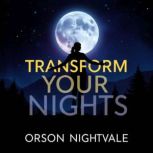 Transform Your Nights Find Deep Slee..., Orson Nightvale