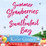 Summer Strawberries at Swallowtail Ba..., Katie Ginger