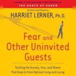 Fear and Other Uninvited Guests, Harriet Lerner