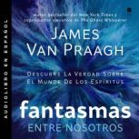 Fantasmas entre nosotros, James Van Praagh