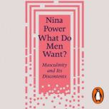 What Do Men Want?, Nina Power