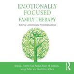 Emotionally Focused Family Therapy, James L. Furrow