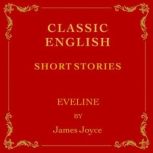 Classic English Short Stories Evely..., James Joyce