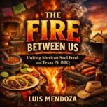 The Fire Between Us, Luis Mendoza