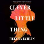 Clever Little Thing, Helena Echlin