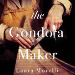 The Gondola Maker A Novel of 16th-Century Venice, Laura Morelli