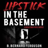 Lipstick in the Basement, B. Bernard Ferguson