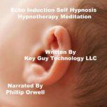 Echo Induction Self Hypnosis Hypnothe..., Key Guy Technology LLC