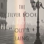The Silver Book, Olivia Laing