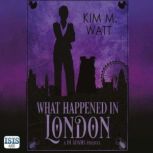 What Happened in London, Kim M. Watt