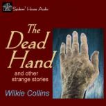 The Dead Hand and Other Strange Stories, Wilkie Collins