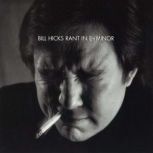 Rant in EMinor, Bill Hicks