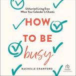 How to Be Busy, Rachelle Crawford