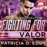 Fighting For Valor A Former Military Protector Romance, Patricia D. Eddy