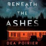 Beneath the Ashes, Dea Poirier