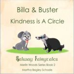 Billa and Buster. Kindness is a Circl..., Martha Begley Schade