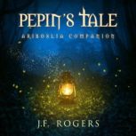 Pepins Tale, J F Rogers