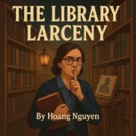 The Library Larceny A Cozy Mystery o..., Hoang Nguyen