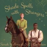 Shade Spells with Strangers, Sarah Wallace