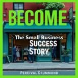 BECOME The Small Business Success Sto..., Percival Drummond