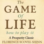 The Game Of Life And How To Play It ..., Florence Scovel Shinn