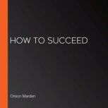 How to Succeed, Orison Marden