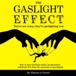 The Gaslight Effect, Dr. Theresa J. Covert