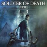 Soldier of Death Series Books 1  3, Kevin Saito