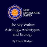The Sky Within Astrology, Archetypes..., Diana Badger