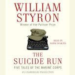 The Suicide Run Five Tales of the Marine Corps, William Styron