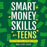 Smart Money Skills for Teens, Meladi Rae