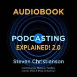 Podcasting Explained! 2.0, Steven Christianson