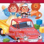 Raggedy Ann and Andy  School Day Adventure, Patricia Hall
