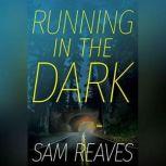 Running in the Dark, Sam Reaves