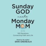 Sunday God Meets Monday Mom, Erin Greneaux