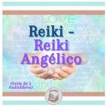 Reiki  Reiki Angelico Serie de 2 Au..., LIBROTEKA