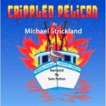 The Crippled Pelican, Michael Strickland