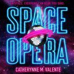 Space Opera, Catherynne M. Valente