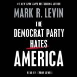 The Democrat Party Hates America, Mark R. Levin