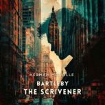 Bartleby, the Scrivener, Herman Melville