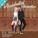Accidental Abduction, E.L. Koslo