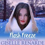 Flash Freeze A Sweet Lesbian Romance Story, Giselle Renarde