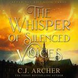 The Whisper of Silenced Voices, C.J. Archer