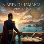 Carta de Jamaica, Simon Bolivar