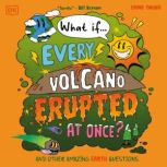 What If... Every Volcano Erupted at O..., Emma Young